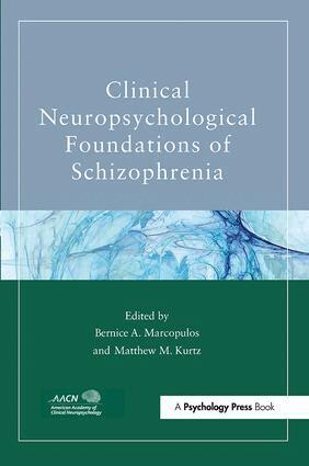 Bernice A. Marcopulos, Matthew M. Kurtz - Clinical Neuropsychological Foundations of Schizophrenia, Häftad