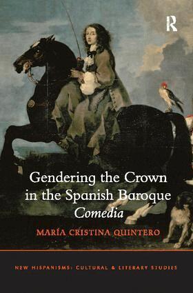 María Cristina Quintero - Gendering the Crown in the Spanish Baroque Comedia, Häftad