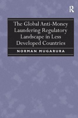 bokomslag The Global Anti-Money Laundering Regulatory Landscape in Less Developed Countries