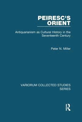 Peter N. Miller - Peiresc's Orient, Häftad