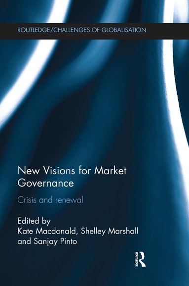 Kate Macdonald, Shelley Marshall, Sanjay Pinto - New Visions for Market Governance, Häftad