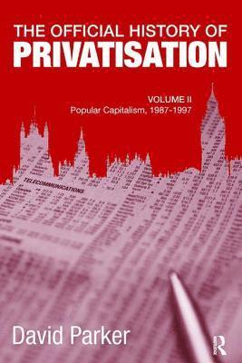 bokomslag The Official History of Privatisation, Vol. II