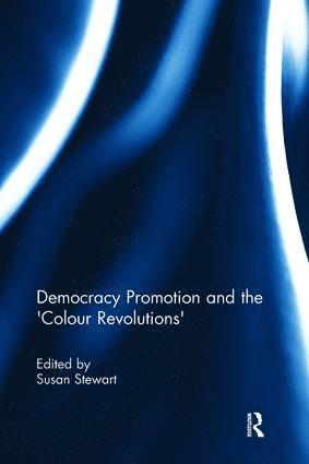 Susan Stewart, UK) Stewart, Susan (German Institute for International and Security Affairs - Democracy Promotion and the 'Colour Revolutions', Häftad