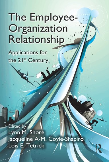Lynn M. Shore, Jacqueline A-M. Coyle-Shapiro, Lois E. Tetrick - Employee-Organization Relationship, Häftad