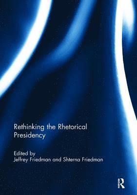 Rethinking the Rhetorical Presidency 1