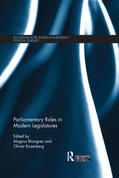 Magnus Blomgren, Olivier Rozenberg - Parliamentary Roles in Modern Legislatures, Häftad