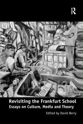 David Berry - Revisiting the Frankfurt School, Häftad
