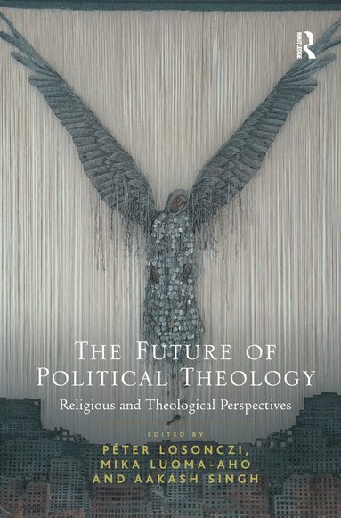 Péter Losonczi, Mika Luoma-aho, Aakash Singh - Future of Political Theology, Häftad