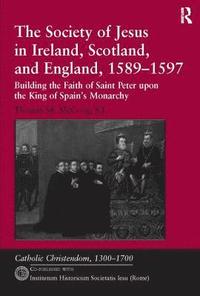 bokomslag The Society of Jesus in Ireland, Scotland, and England, 1589-1597