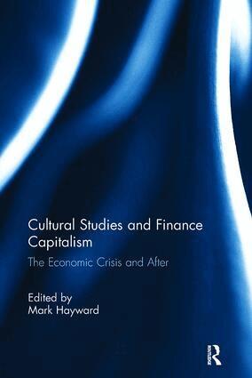 Mark Hayward - Cultural Studies and Finance Capitalism, Häftad