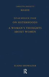 bokomslag Maude by Christina Rossetti, On Sisterhoods and A Woman's Thoughts About Women By Dinah Mulock Craik