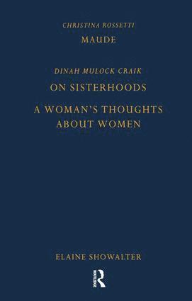 Maude by Christina Rossetti, On Sisterhoods and A Woman's Thoughts About Women By Dinah Mulock Craik 1