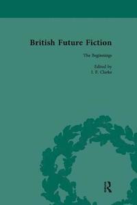 bokomslag British Future Fiction, 1700-1914, Volume 1