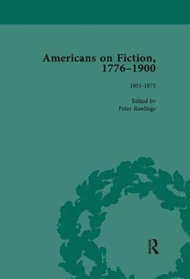 Americans on Fiction, 1776-1900 Volume 2 1