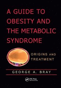 bokomslag A Guide to Obesity and the Metabolic Syndrome