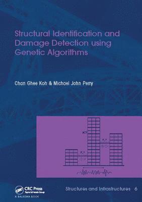 Chan Ghee Koh, Michael J. Perry, Singapore) Koh, Chan Ghee (National University of Singapore, Singapore) Perry, Michael J. (Keppel Offshore and Marine Technology - Structural Identification and Damage Detection using Genetic Algorithms, Häftad