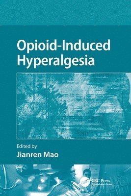 Jianren Mao - Opioid-Induced Hyperalgesia, Häftad