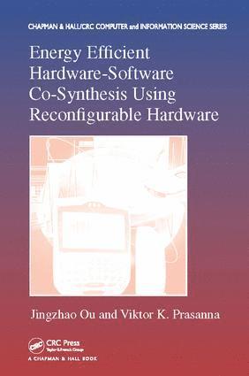 Jingzhao Ou, Viktor K. Prasanna - Energy Efficient Hardware-Software Co-Synthesis Using Reconfigurable Hardware, Häftad