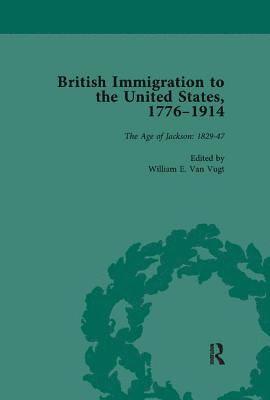 British Immigration to the United States, 17761914, Volume 2 1