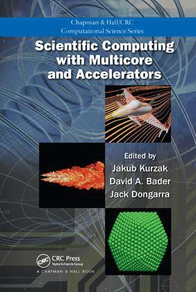 Jakub Kurzak, David A. Bader, Jack Dongarra - Scientific Computing with Multicore and Accelerators, Häftad