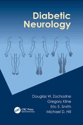 Douglas Zochodne, Gregory Kline, Eric E. Smith, Michael D Hill - Diabetic Neurology, Häftad