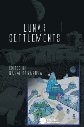 Haym Benaroya, USA) Benaroya, Haym (Rutgers University, New Brunswick, New Jersey - Lunar Settlements, Häftad
