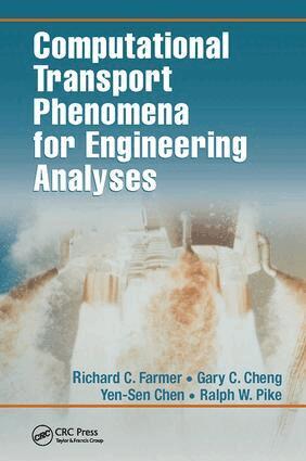 Richard C. Farmer, Ralph W. Pike, Gary C. Cheng, Yen-Sen Chen - Computational Transport Phenomena for Engineering Analyses, Häftad