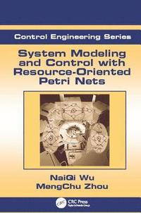 bokomslag System Modeling and Control with Resource-Oriented Petri Nets