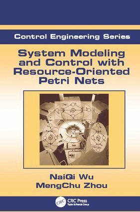 MengChu Zhou, Naiqi Wu - System Modeling and Control with Resource-Oriented Petri Nets, Häftad