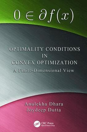 Anulekha Dhara, Joydeep Dutta - Optimality Conditions in Convex Optimization, Häftad