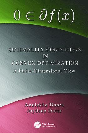 Anulekha Dhara, Joydeep Dutta - Optimality Conditions in Convex Optimization, Häftad