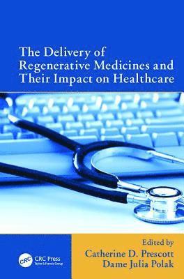 bokomslag The Delivery of Regenerative Medicines and Their Impact on Healthcare