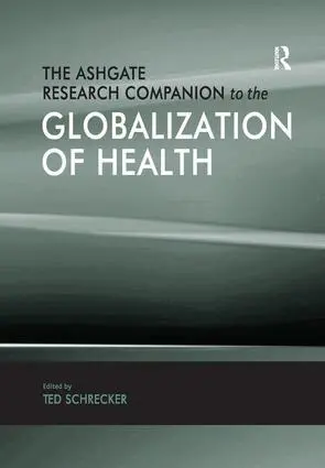 Ted Schrecker - Ashgate Research Companion to the Globalization of Health, Häftad