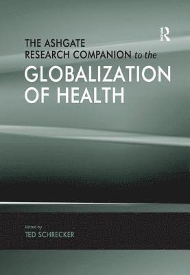 bokomslag The Ashgate Research Companion to the Globalization of Health