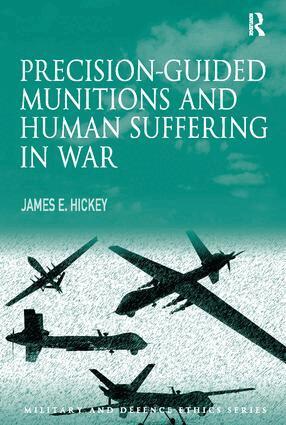 James E. Hickey Jr. - Precision-guided Munitions and Human Suffering in War, Häftad