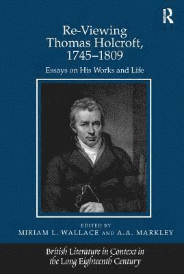 Re-Viewing Thomas Holcroft, 1745-1809 1