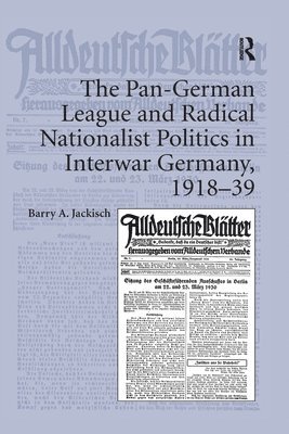 Pan-German League and Radical Nationalist Politics in Interwar Germany, 1918-39 1