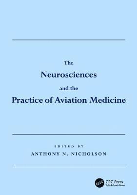 Anthony N. Nicholson - Neurosciences and the Practice of Aviation Medicine, Häftad