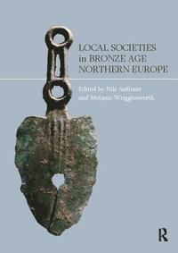 bokomslag Local Societies in Bronze Age Northern Europe