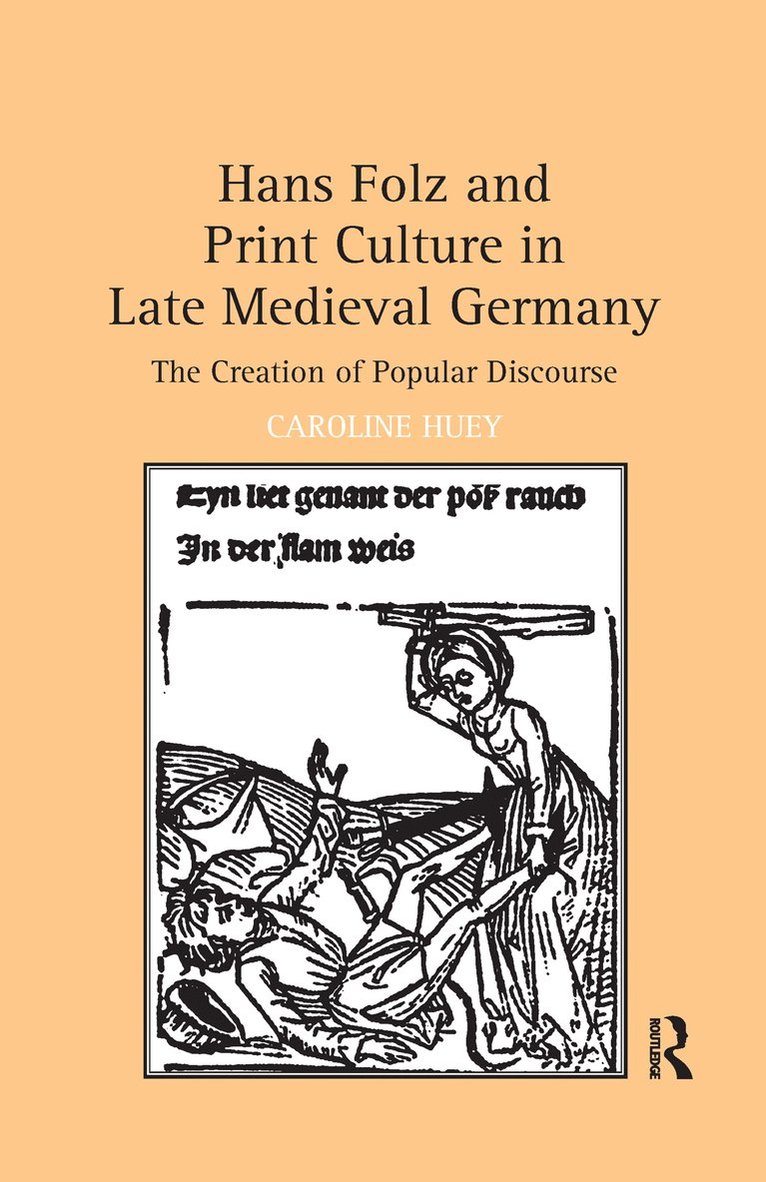 Caroline Huey - Hans Folz and Print Culture in Late Medieval Germany, Häftad