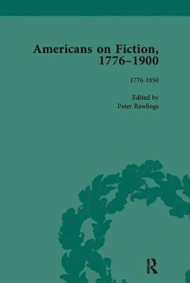Americans on Fiction, 1776-1900 Volume 1 1