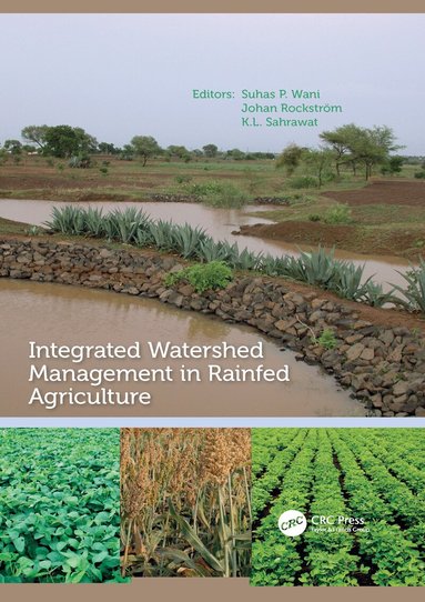 Suhas P. Wani, Johan Rockstrom, Kanwar Lal Sahrawat - Integrated Watershed Management in Rainfed Agriculture, Häftad