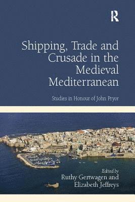 Shipping, Trade and Crusade in the Medieval Mediterranean 1