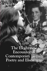 bokomslag The Ekphrastic Encounter in Contemporary British Poetry and Elsewhere