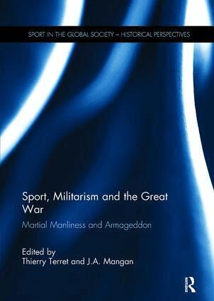 Thierry Terret, J. A. Mangan - Sport, Militarism and the Great War, Häftad