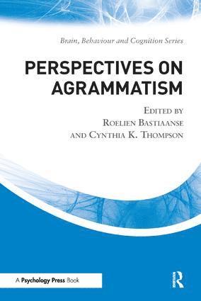 Roelien Bastiaanse, Cynthia K. Thompson, The Netherlands) Bastiaanse, Roelien (University of Groningen, USA) Thompson, Cynthia K. (Northwestern University, Illinois - Perspectives on Agrammatism, Häftad