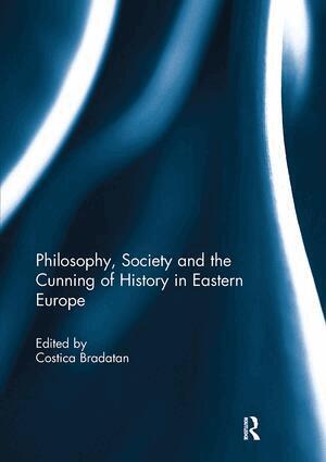 Costica Bradatan - Philosophy, Society and the Cunning of History in Eastern Europe, Häftad