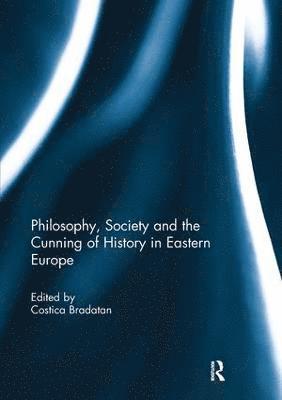 bokomslag Philosophy, Society and the Cunning of History in Eastern Europe