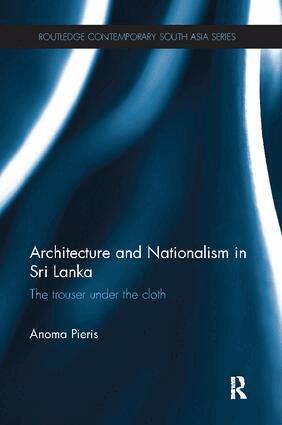 Anoma Pieris - Architecture and Nationalism in Sri Lanka, Häftad
