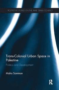 bokomslag Trans-Colonial Urban Space in Palestine